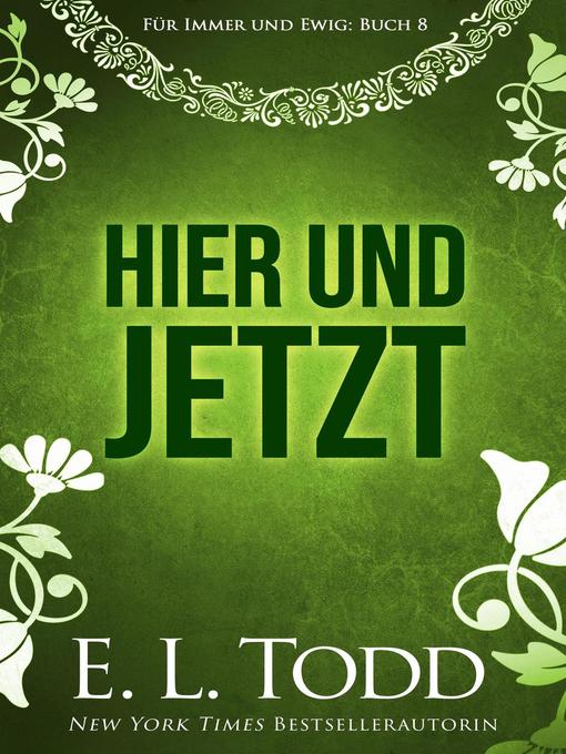 Title details for Hier und Jetzt by E. L. Todd - Available